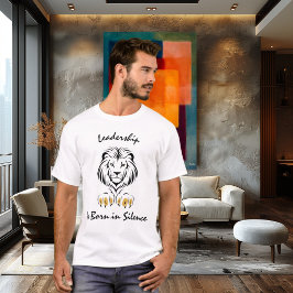 Ledarskap Föds i Tystnad - Majestätisk Lejon Linje T Shirt