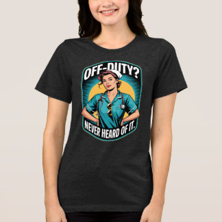 Ledig? Aldrig Hört Talet Vintage-Sköterskekonst T Shirt