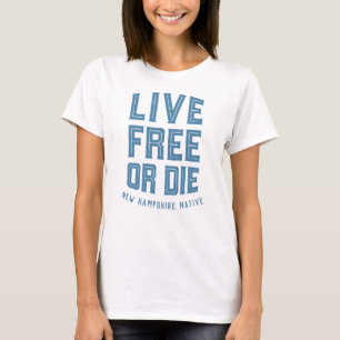 Ledig eller Die New Hampshire Native T-Shirt