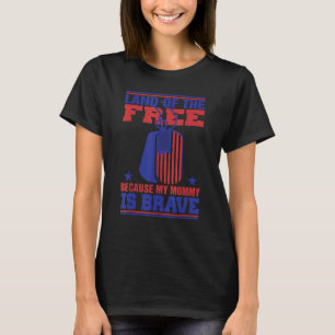 Ledigt land eftersom min Mamma är Modig milittar T Shirt