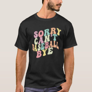Ledsen att Baseball kan säga Sarkastic Basebal T Shirt