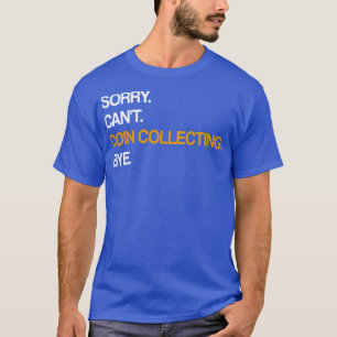 Ledsen att Cant Coin Samling Adjö T Shirt