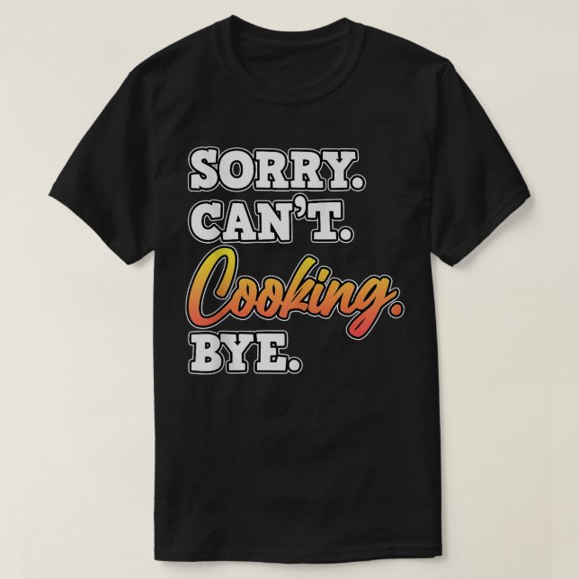 Ledsen att Cant Cooking Adjö Cook Chef Kitchen Foo T Shirt (Design framsida)