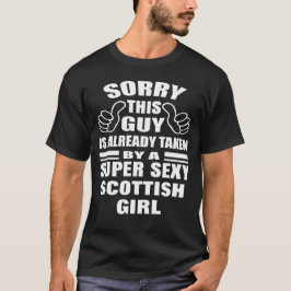 Ledsen att den här killen tas av Sexy Scottish Gir T Shirt