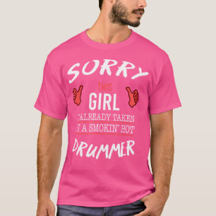 Ledsen att den här tjejen tas av Hett Drummer Funn T Shirt