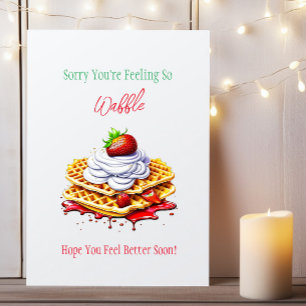 Ledsen att du mår så förfärligt   Må bättre snart Kort