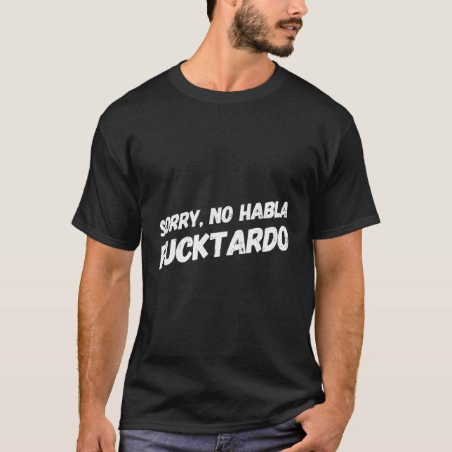 Ledsen att inte Hablo Fucktardo T Shirt (Framsida)
