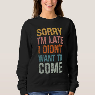 Ledsen att jag är sen, jag ville inte komma - Oart T Shirt