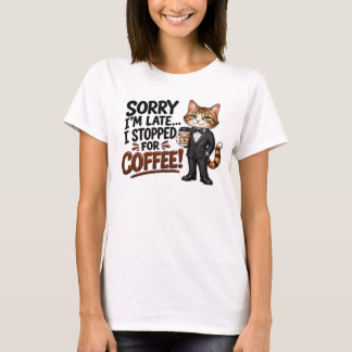 Ledsen att jag är sen... Rolig kaffe T-shirt