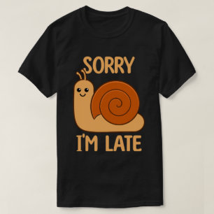 Ledsen att jag är sen Söt Kawaii Snigel T Shirt