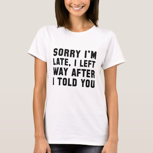 Ledsen att jag är sen t shirt (Framsida)
