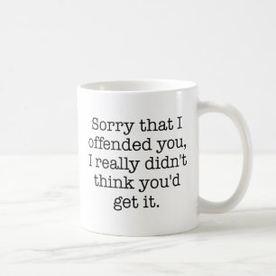 Ledsen att jag förolämpade dig kaffemugg