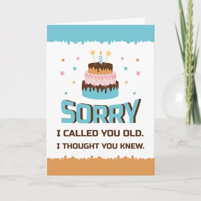 Ledsen att jag kallade dig gammal Födelsedags grat Kort (Framsida)