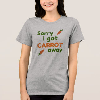 Ledsen att jag Morot Bort T Shirt