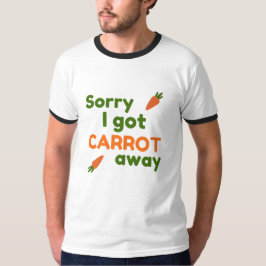 Ledsen att jag Morotade Mig T Shirt