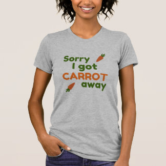 Ledsen att Moroten Tog över T Shirt