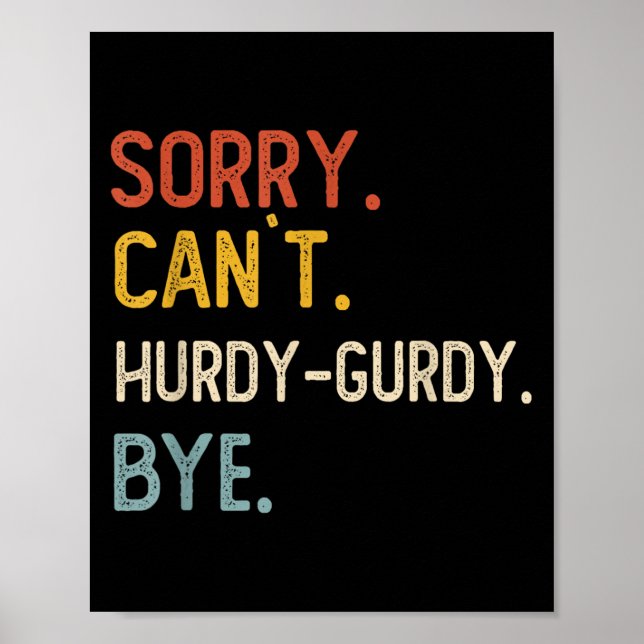 Ledsen Can't Hurdy-gurdy Adjö Shirts Funny Hur Poster (Framsidan)