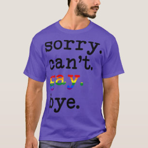 Ledsen Cant Gay Adjö Support Lgbt Equality Högers T Shirt