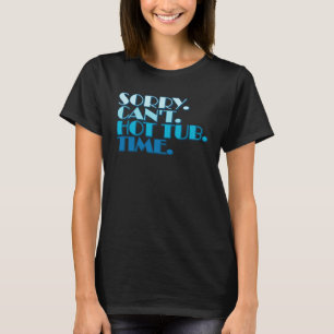 Ledsen Cant Hett Tub Adjö Quote Påstående Hett Tub T Shirt