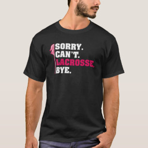 Ledsen Cant Lacrosse Adjö Lax Lacrosse Stick Playe T Shirt
