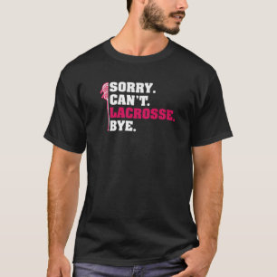 Ledsen Cant Lacrosse Adjö Lax Lacrosse Stick Playe T Shirt