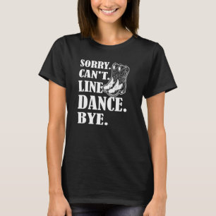Ledsen Cant Line Dance AdjLine Dancing T Shirt