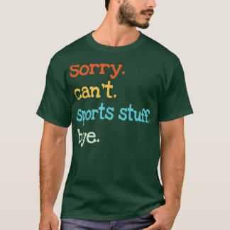 Ledsen Cant Sports Saker Adjö T Shirt