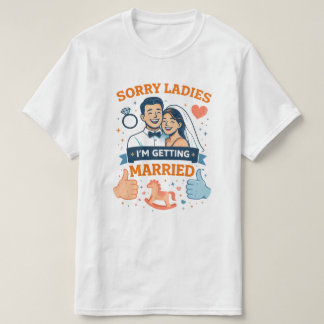 Ledsen damer – jag gifter mig Herr T‑Shirt T Shirt