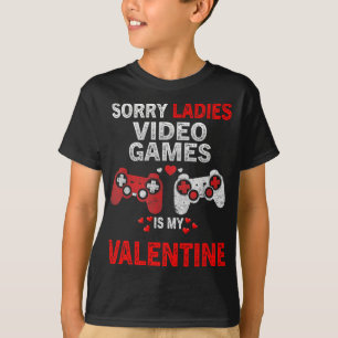 Ledsen damer videospel är min valentin t shirt