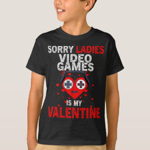 Ledsen damer videospel är min valentin t shirt