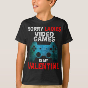 Ledsen damer videospel är min valentin t shirt