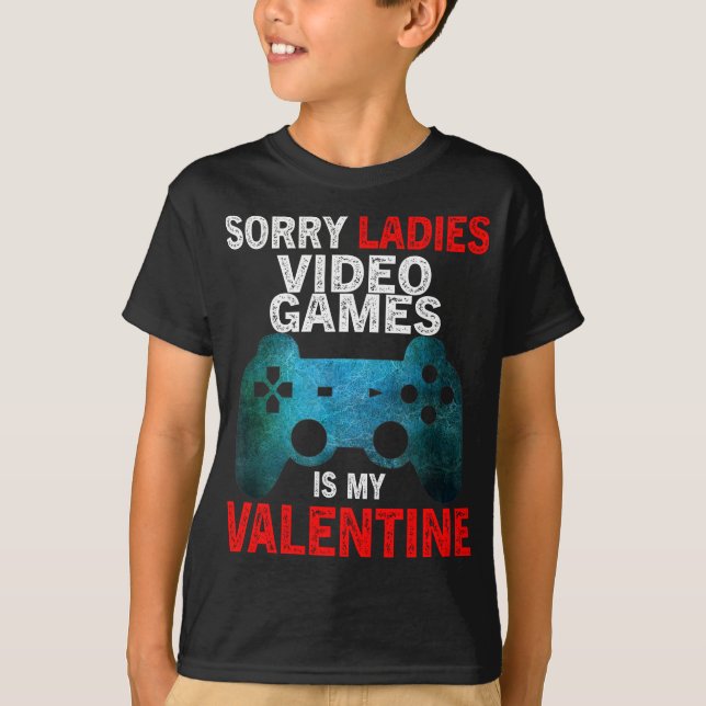 Ledsen damer videospel är min valentin t shirt (Framsida)