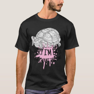 Ledsen för att jag är sen Jag ville inte komma tje T Shirt