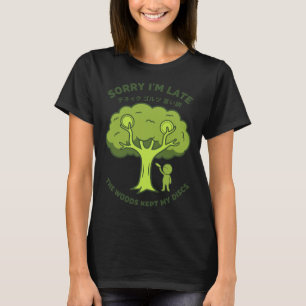 Ledsen för att jag är sen Skogen höll kvar mina di T Shirt