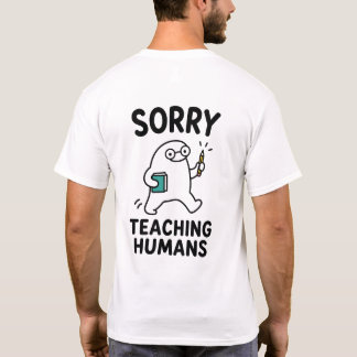 Ledsen för att undervisa människor Rolig söt lärar T Shirt