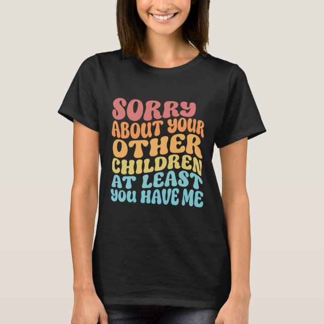 Ledsen för dina barn Rolig mors dag Retro T Shirt (Framsida)