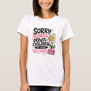 Ledsen för dina barn Söt rolig mamma mödrar T Shirt