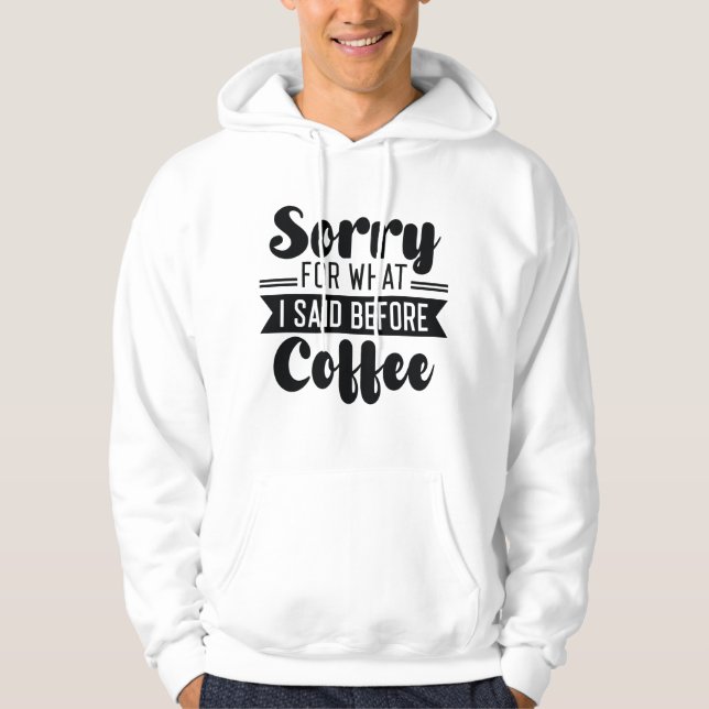 Ledsen för vad jag sa innan kaffe hoodie (Framsida)