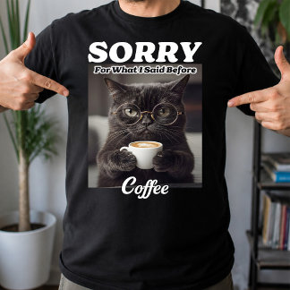 Ledsen för vad jag sa innan kaffe, Kattmorgon T Shirt