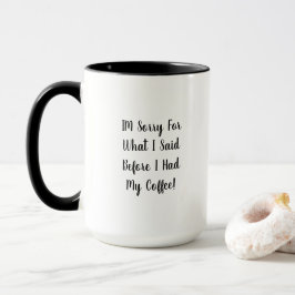 Ledsen för vad jag sa innan kaffe tvåtons mugg