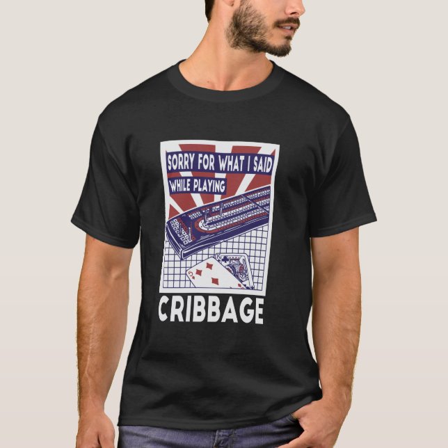 Ledsen för vad jag sa medan jag spelade Cribbage T Shirt (Framsida)