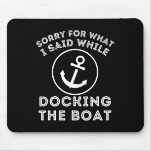 Ledsen för vad jag sa när jag dockade - båtkapten musmatta