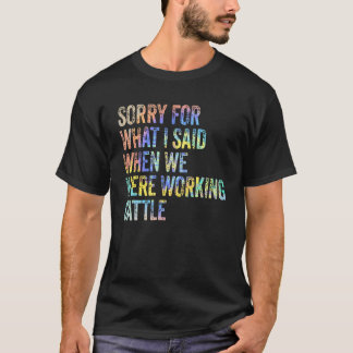 Ledsen för vad jag sa när vi arbetade med boskap t shirt