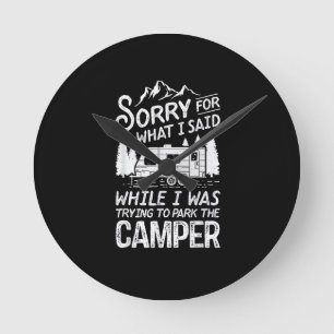 Ledsen för vad jag sa Rolig Camping Förare Parkeri Rund Klocka