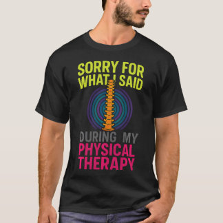 Ledsen för vad jag sa - Rolig Sjukgymnastik T Shirt