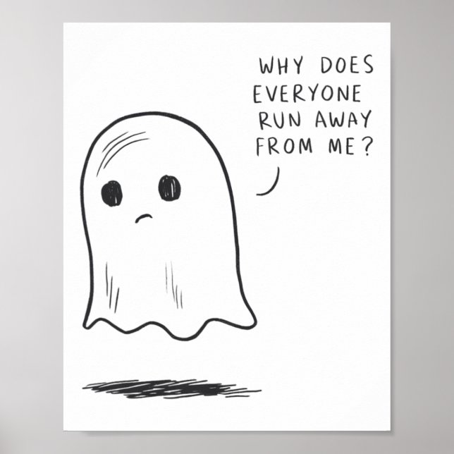 Ledsen Ghost, varför är alla Springa borta från mi Poster (Framsidan)
