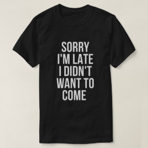 ledsen I-förmiddag, sent som jag inte önskade at T Shirt