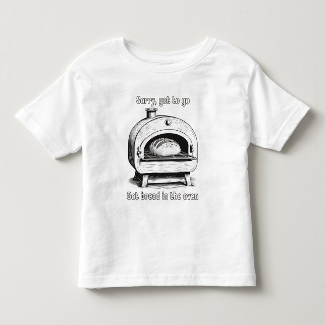 Ledsen, ingen tid, har bröd i ugnen t shirt (Framsida)