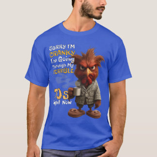 Ledsen, jag är grinig. Jag går igenom mina hemska T Shirt