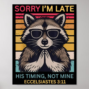 Ledsen Jag Är Sen Hans Tid Inte Min Kristna Raccoo Poster